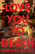 Cover Image for Love You to Death -- Christina Dotson, Hardcover