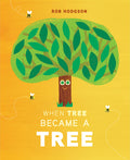 Cover Image for When Tree Became a Tree -- Rob Hodgson, Hardcover