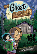 Cover Image for The Ghost in Cabin 13: A Graphic Novel -- J. C. Phillipps, Paperback