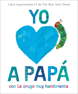 Cover Image for Yo Amo a Papá, Con La Oruga Muy Hambrienta (I Love Dad with the Very Hungry Caterpillar Spanish Edition) -- Eric Carle, Hardcover