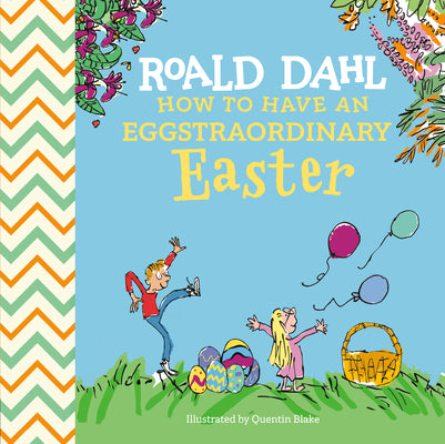 Cover Image for Roald Dahl: How to Have an Eggstraordinary Easter -- Roald Dahl, Hardcover