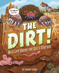 Cover Image for The Dirt!: Wild Life Under the Soil's Surface -- Lindsey Leigh, Hardcover