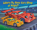 Cover Image for Where Do Race Cars Sleep at Night? -- Brianna Caplan Sayres, Hardcover