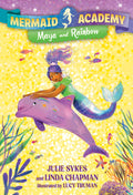 Cover Image for Mermaid Academy #3: Maya and Rainbow -- Julie Sykes, Paperback