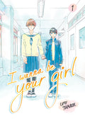 Cover Image for I Wanna Be Your Girl, Volume 1 -- Umi Takase, Hardcover