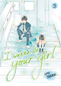 Cover Image for I Wanna Be Your Girl, Volume 3 -- Umi Takase, Paperback