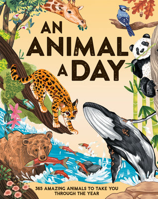 Cover Image for An Animal a Day: 365 Amazing Animals to Take You Through the Year -- Miranda Smith, Hardcover