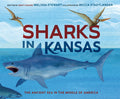 Cover Image for Sharks in Kansas: The Ancient Sea in the Middle of America -- Melissa Stewart, Hardcover