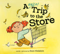 Cover Image for A Quick Trip to the Store -- Sam Wedelich, Hardcover