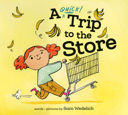 Cover Image for A Quick Trip to the Store -- Sam Wedelich, Hardcover