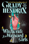 Cover Image for Witchcraft for Wayward Girls -- Grady Hendrix, Paperback