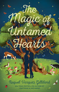 Cover Image for The Magic of Untamed Hearts -- Raquel Vasquez Gilliland, Paperback
