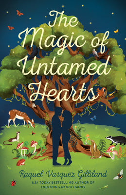 Cover Image for The Magic of Untamed Hearts -- Raquel Vasquez Gilliland, Paperback