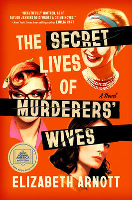 Cover Image for The Secret Lives of Murderers' Wives: A GMA Book Club Pick -- Elizabeth Arnott, Hardcover