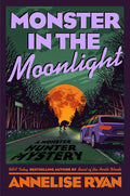 Cover Image for Monster in the Moonlight -- Annelise Ryan, Hardcover