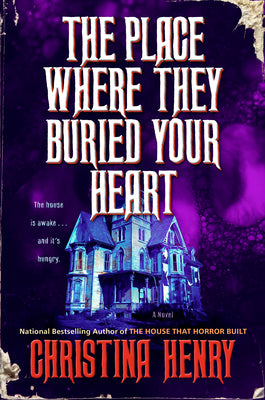 Cover Image for The Place Where They Buried Your Heart -- Christina Henry, Hardcover