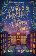 Cover Image for Magic and Mischief at the Wayside Hotel -- Elizabeth Everett, Paperback