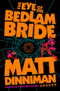 Cover Image for The Eye of the Bedlam Bride -- Matt Dinniman, Hardcover