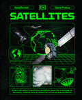 Cover Image for Satellites: Learn All about Satellites and Their Special Missions to Connect, Inform, and Protect All of Us on P -- Kate Peridot, Hardcover