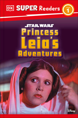 Cover Image for DK Super Readers Level 1 Star Wars Princess Leia's Adventures -- DK, Hardcover