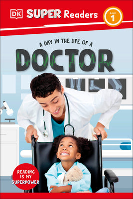 Cover Image for DK Super Readers Level 1 a Day in the Life of a Doctor -- DK, Hardcover