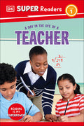 Cover Image for DK Super Readers Level 1 a Day in the Life of a Teacher -- DK, Hardcover