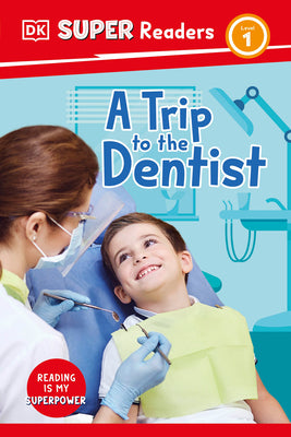 Cover Image for DK Super Readers Level 1 a Trip to the Dentist -- DK, Hardcover
