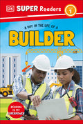 Cover Image for DK Super Readers Level 1 a Day in the Life of a Builder -- DK, Hardcover