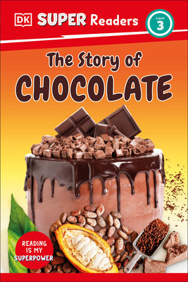 Cover Image for DK Super Readers Level 3 the Story of Chocolate -- DK, Hardcover