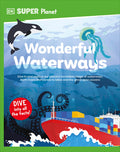 Cover Image for DK Super Planet Wonderful Waterways -- DK, Hardcover