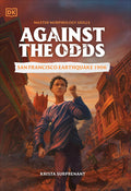 Cover Image for Against the Odds: San Francisco Earthquake 1906 -- DK, Hardcover