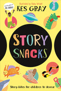 Cover Image for Story Snacks: Story-Bits for Children to Devour -- Kes Gray, Paperback