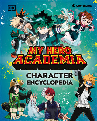 Cover Image for My Hero Academia Character Encyclopedia: The Official Companion to More Than 100 Heroes, Villains, Students, and Teachers from the Hit Anime -- DK, Hardcover