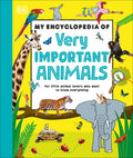 Cover Image for My Encyclopedia of Very Important Animals: For Little Animal Lovers Who Want to Know Everything -- DK, Hardcover