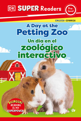 Cover Image for DK Super Readers Pre-Level English-Spanish Bilingual a Day at the Petting Zoo - Un Día En El Zoológico Interactivo -- DK, Hardcover