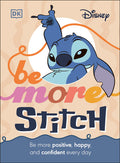 Cover Image for Disney Be More Stitch: Be More Positive, Happy, and Confident Every Day -- DK, Hardcover