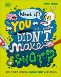 Cover Image for What If... You Didn't Make Snot?: And Other Amazing Human Body Questions -- Emma Young, Hardcover
