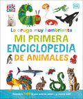 Cover Image for La Oruga Muy Hambrienta Mi Primera Enciclopedia de Animales (the Very Hungry Caterpillar's Very First Animal Encyclopedia) -- DK, Hardcover