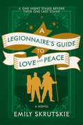 Cover Image for A Legionnaire's Guide to Love and Peace -- Emily Skrutskie, Paperback