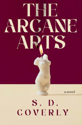 Cover Image for The Arcane Arts -- S. D. Coverly, Hardcover