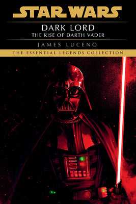 Cover Image for Dark Lord: Star Wars Legends: The Rise of Darth Vader -- James Luceno, Paperback