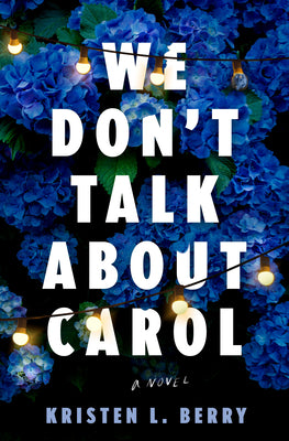 Cover Image for We Don't Talk about Carol -- Kristen L. Berry, Hardcover