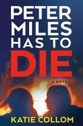 Cover Image for Peter Miles Has to Die -- Katie Collom, Hardcover