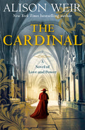 Cover Image for The Cardinal: A Novel of Love and Power -- Alison Weir, Hardcover