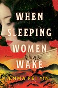 Cover Image for When Sleeping Women Wake -- Emma Pei Yin, Hardcover