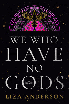 Cover Image for We Who Have No Gods -- Liza Anderson, Hardcover