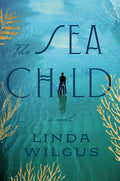 Cover Image for The Sea Child -- Linda Wilgus, Hardcover