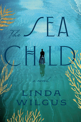 Cover Image for The Sea Child -- Linda Wilgus, Hardcover
