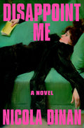 Cover Image for Disappoint Me -- Nicola Dinan, Hardcover