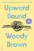 Cover Image for Upward Bound: A Read with Jenna Pick -- Woody Brown, Hardcover